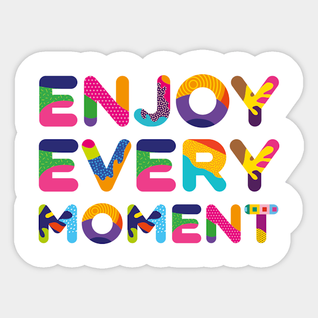 Enjoy every moment Sticker by funfun